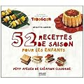 52 recettes de saisonpour les enfants: Petit atelier de cr�ation culinaire