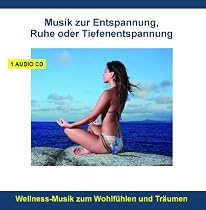 Entspannungsmusik instrumental - zur Entspannung, Ruhe, Meditation oder Tiefenentspannung - Wellness Musik, Entspannungsmusik, Meditationsmusik zum Wohlf&uuml;hlen und Tr&auml;umen