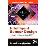 Intelligent Sensor Design Using the Microchip dsPIC (Embedded Technology)