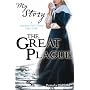 The Great Plague (My Story): A London Girl's Diary, 1665-1666