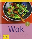 Wok: Neue Vielfalt f&uuml;r Asien-K&ouml;che - schnell, knackig und exotisch (GU einfach clever Relaunch 2007) - Martina Kittler