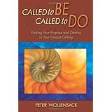 Called to Be, Called to Do: Finding Your Purpose and Destiny in Your Unique Gifting