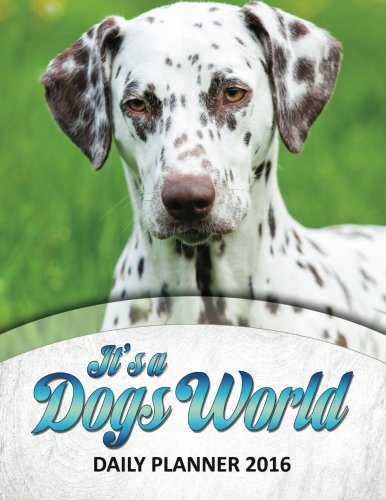 It's a Dogs World Daily Planner 2016, by Mandy Seel