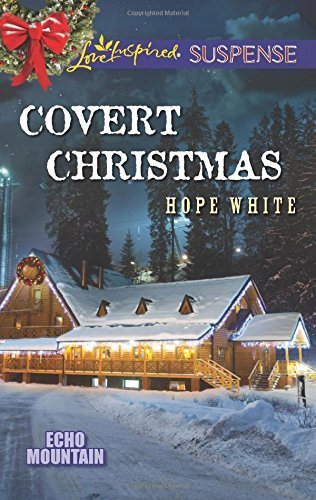 Covert Christmas (Echo Mountain) by White, Hope (2014) Mass Market Paperback