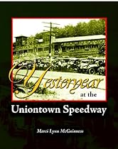 Yesteryear at the Uniontown Speedway: and Summit Mountain Hill Climbs Yesteryear at the Uniontown Speedway: and Summit Mountain Hill Climbs