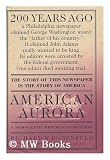 Produkt-Bild: American Aurora : a Democratic-Republican Returns : the Suppressed History of Our Nation's Beginnings and the Heroic Newspaper That Tried to Report it / Richard N. Rosenfeld ; Foreword by Edmund S. Morgan