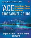 ACE Programmer's Guide, The: Practical Design Patterns for Network and Systems Programming