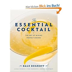 The Essential Cocktail: The Art of Mixing Perfect Drinks