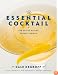 The Essential Cocktail: The Art of Mixing Perfect Drinks