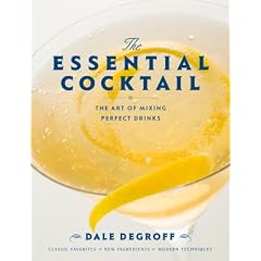 The Essential Cocktail: The Art of Mixing Perfect Drinks