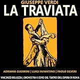 Luigi Infantino, Paolo Silveri, Orchestra e Coro del Teatro Dell'Opera di Roma, Vincenzo Bellezza Adriana Guerrini Verdi: La Traviata
