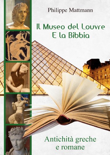 Il Museo del Louvre E la Bibbia. Antichità greche e romane (Italian Edition)