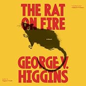 The Rat on Fire: A Novel | [George V. Higgins]