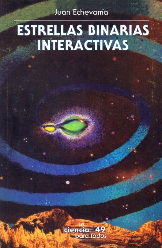 Estrellas binarias interactivas: 0 (Seccion de Obras de Ciencia y Tecnologia) (Spanish Edition)