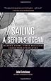 Sailing a Serious Ocean: Sailboats, Storms, Stories and Lessons Learned from 30 Years at Sea