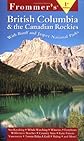 Frommer's British Columbia & the Canadian Rockies (Frommer's Complete)