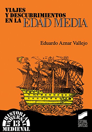 Viajes y descubrimientos en la Edad Media (Historia universal. Medieval) (Spanish Edition)