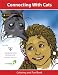 Connecting with Cats Coloring & Fun Book
