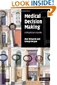 Medical Decision Making: A Physician's Guide