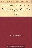 Histoire de France - Moyen �ge; (Vol. 2 / 10)