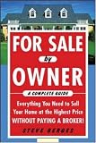 For Sale by Owner: A Complete Guide: Everything You Need to Sell Your Home at the Highest Price Without Paying a Broker!