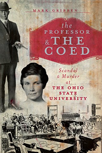 Professor and the Coed, The: Scandal and Murder at the Ohio State University (True Crime)