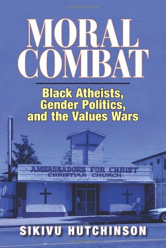 moral combat black atheists gender politics and the values wars