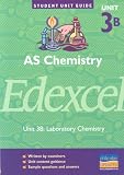 Chemistry: Unit 3B: Edexcel AS Laboratory Chemistry: Edexcel AS Unit 3B: Laboratory Chemistry (Student Unit Guides)