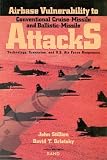 Airbase Vulnerability to Conventional Cruise Missile and Ballistic Missile Attacks: Technology, Scenarios, and USAF Responses 51JcLcDG6GL. SL160 Airbase Vulnerability to Conventional Cruise Missile and Ballistic Missile Attacks: Technology, Scenarios, and USAF Responses