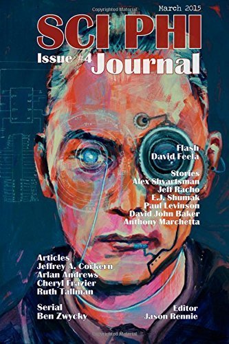 Sci Phi Journal #4, March 2015: The Journal of Science Fiction and Philosophy (Volume 4) Paperback February 25, 2015