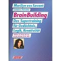 Brain Building. Das Supertraining f�r Ged�chtnis, Logik, Kreativit�t