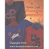 Patrick Lose's Whimsical Sweatshirtsby Patrick Lose