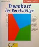 Produkt-Bild: Trennkost f&uuml;r Berufst&auml;tige : aktiv und fit den ganzen Tag! , Leckeres zum Mitnehmen, Snacks f&uuml;r zwischendurch und Schnelles f&uuml;r zu Hause , mit Sch&ouml;nheitswochenende und Wunderwoche f&uuml;r mehr Power.