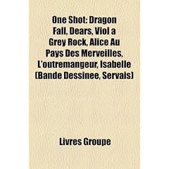 One Shot: Dragon Fall, Dears, Viol Grey Rock, Alice Au Pays Des Merveilles, L'Outremangeur, Isabelle (Bande Dessine, Servais)