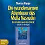 Die wundersamen Abenteuer des Mulla Nasrudin. Geschichten aus dem Orient
