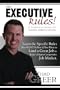 The Executive Rules! A Complete Guide to Landing an Executive Job