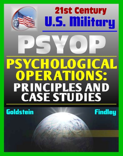 Psychological Operations: Principles and Case Studies - Fundamental Guide to Philosophy, Concepts, National Policy, Strategic, Tactical, Operational PSYOP