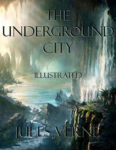 The Underground City: Illustrated