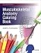 Musculoskeletal Anatomy Coloring Book