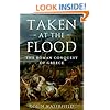 Taken at the Flood: The Roman Conquest of Greece (Ancient Warfare and Civilization)