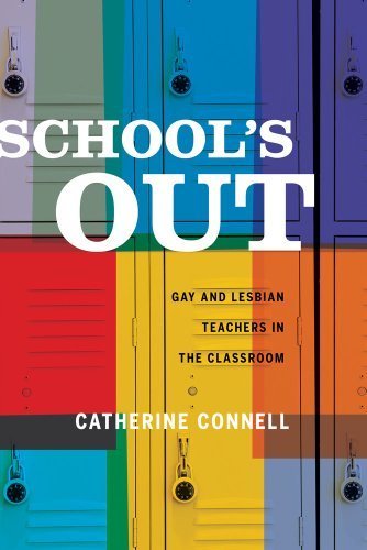 School's Out: Gay and Lesbian Teachers in the Classroom by Connell, Catherine (2014) Paperback