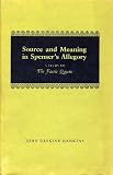 Source and meaning in Spenser's allegory : a study of 'The faerie queene'