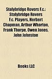 Stalybridge Rovers F.C.: Stalybridge Rovers F.C. Players, Herbert Chapman, Arthur Wharton, Frank Thorpe, Owen Jones, John Johnston