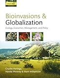 Bioinvasions and globalization : ecology, economics, management, and policy