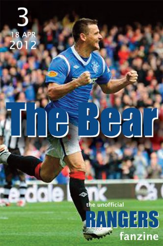 The Bear - The Unofficial Rangers Fanzine - Edition 3: 18 Apr 2012