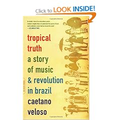 Tropical Truth: A Story of Music and Revolution in Brazil