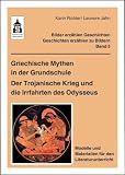 Produkt-Bild: Griechische Mythen in der Grundschule. Der Trojanische Krieg und die Irrfahrten des Odysseus: Modelle und Materialien f&uuml;r den Literaturunterricht Kl.3-Kl.6
