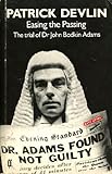 Easing the passing : the trial of Doctor John Bodkin Adams