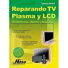 Reparando TV Plasma y LCD/ Repairing Plasma TV and LCD: Fundamentos, Ajustes y Soluciones (Spanish Edition)