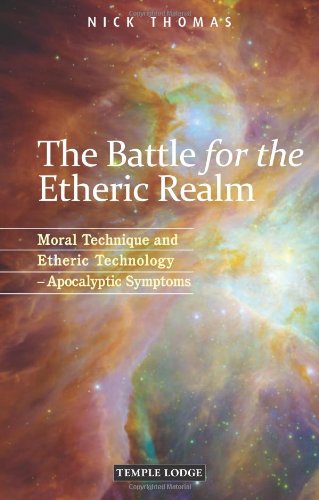The Battle for the Etheric Realm: Moral Technique and Etheric Technology - Apocalyptic Symptoms